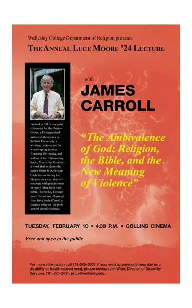 Spring 2009 Elisabeth Luce Moore '24 Lecture, "The Ambivalence of God: Religion, the Bible, and the New Meaning of Violence" with James Carroll