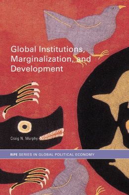 Global Institutions Marginalization, and Development 
